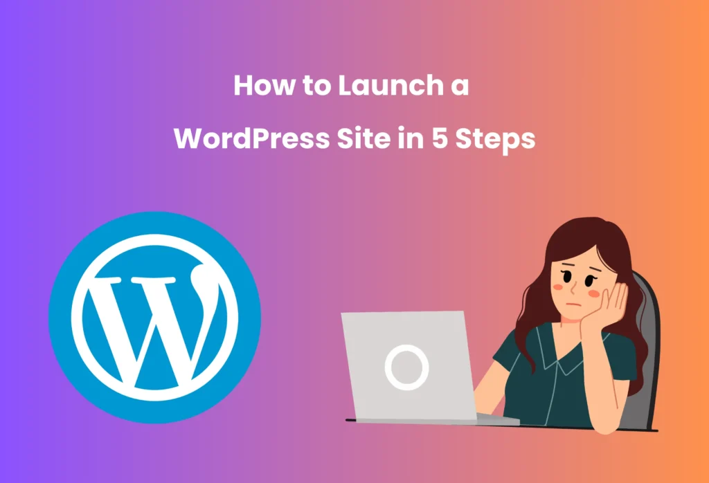 How to Launch a WordPress Site in 5 Steps